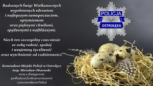 Życzenia od Komendanta Miejskiego Policji w Ostrołęce na nadchodzące Święta Wielkanocne