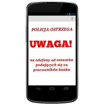 telefon z Napisem POLICJA OSTRZEGA UWAGA! na telefony od oszustów podających się za pracowników banku