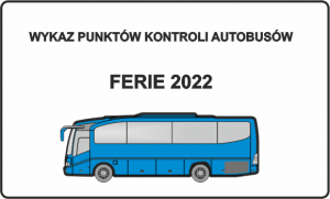 Niebieski autobus. Na górze napis Wykaz punktów kontroli autobusów - ferie 2022